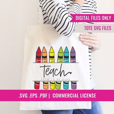Teacher Appreciation DIY Gift | Teach Them To Be Kind Shirt | Teacher Tote Bag SVG | Teacher Mug SVG